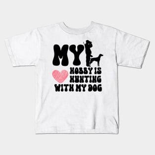 My Hobby Is Hunting With My Dog Kids T-Shirt